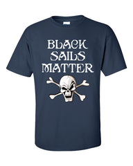 Black Sails Matter Pirate T-shirt -- Navy