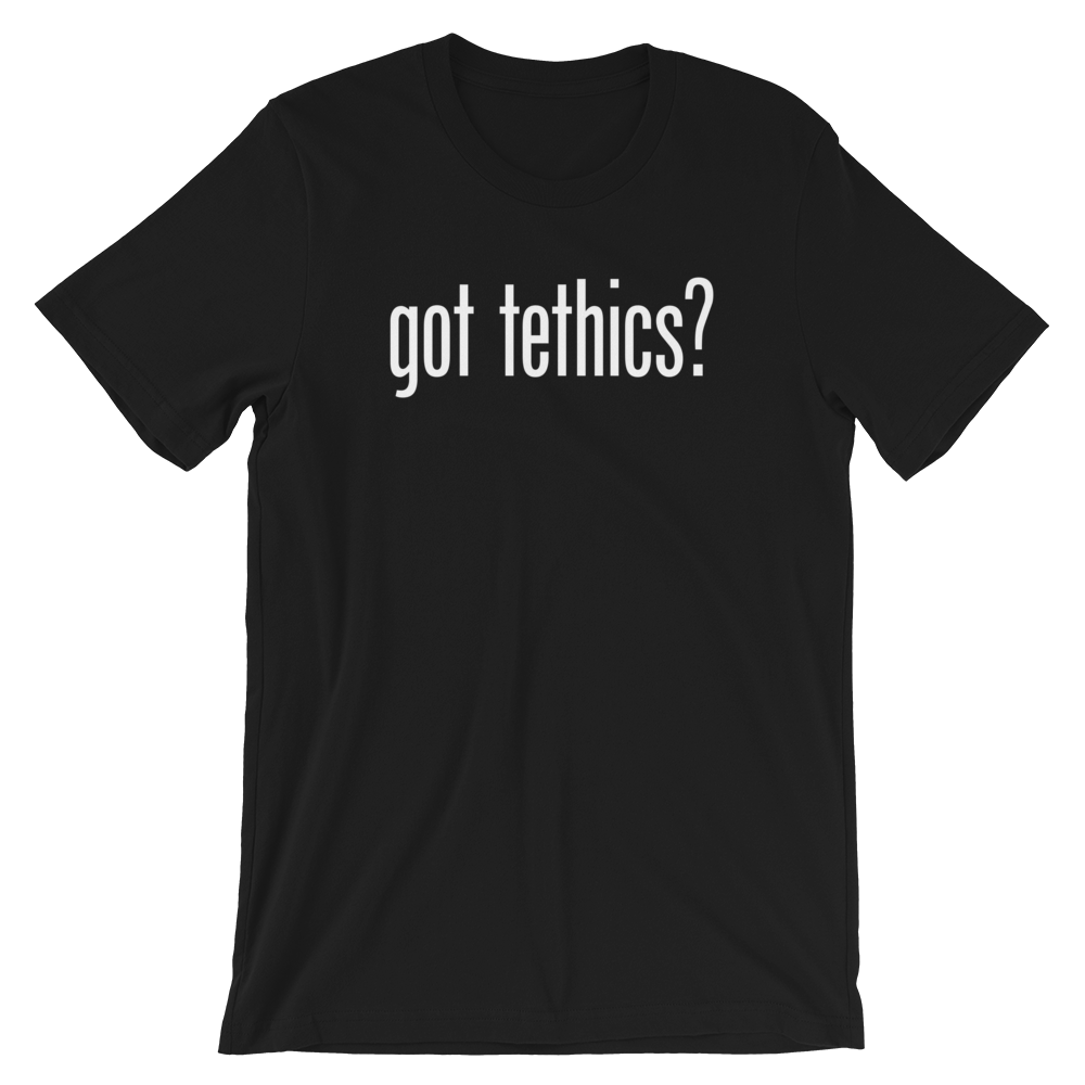 got tethics?  T-Shirt