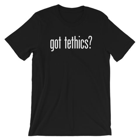got tethics?  T-Shirt