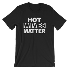 Hot Wives Matter T-shirt -- Black