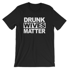 Drunk Wives Matter T-shirt -- Black