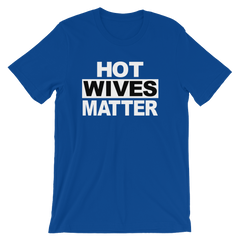 Hot Wives Matter T-shirt -- Blue