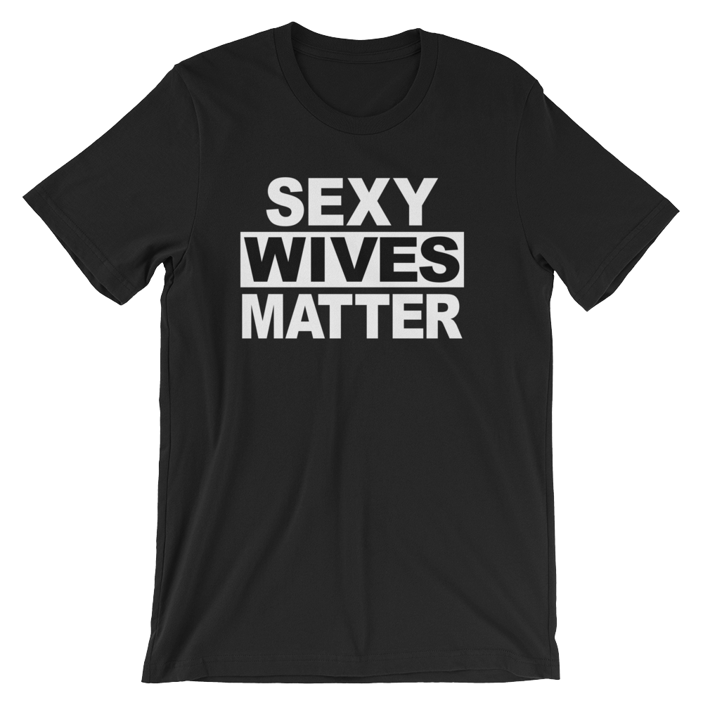 Sexy Wives Matter T-shirt -- Black