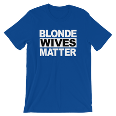 Blonde Wives Matter T-shirt -- blue