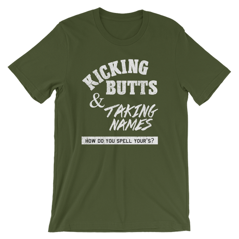 Kicking Butts and Taking Names T-shirt -- Olive