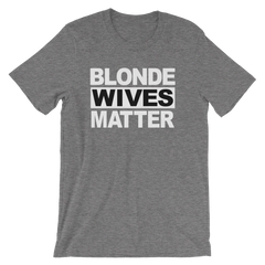 Blonde Wives Matter T-shirt -- grey