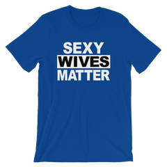 Sexy Wives Matter T-shirt -- Blue