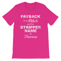 Payback is a Bitch and her Stripper Name is Karma T-shirt -- Berry Pink