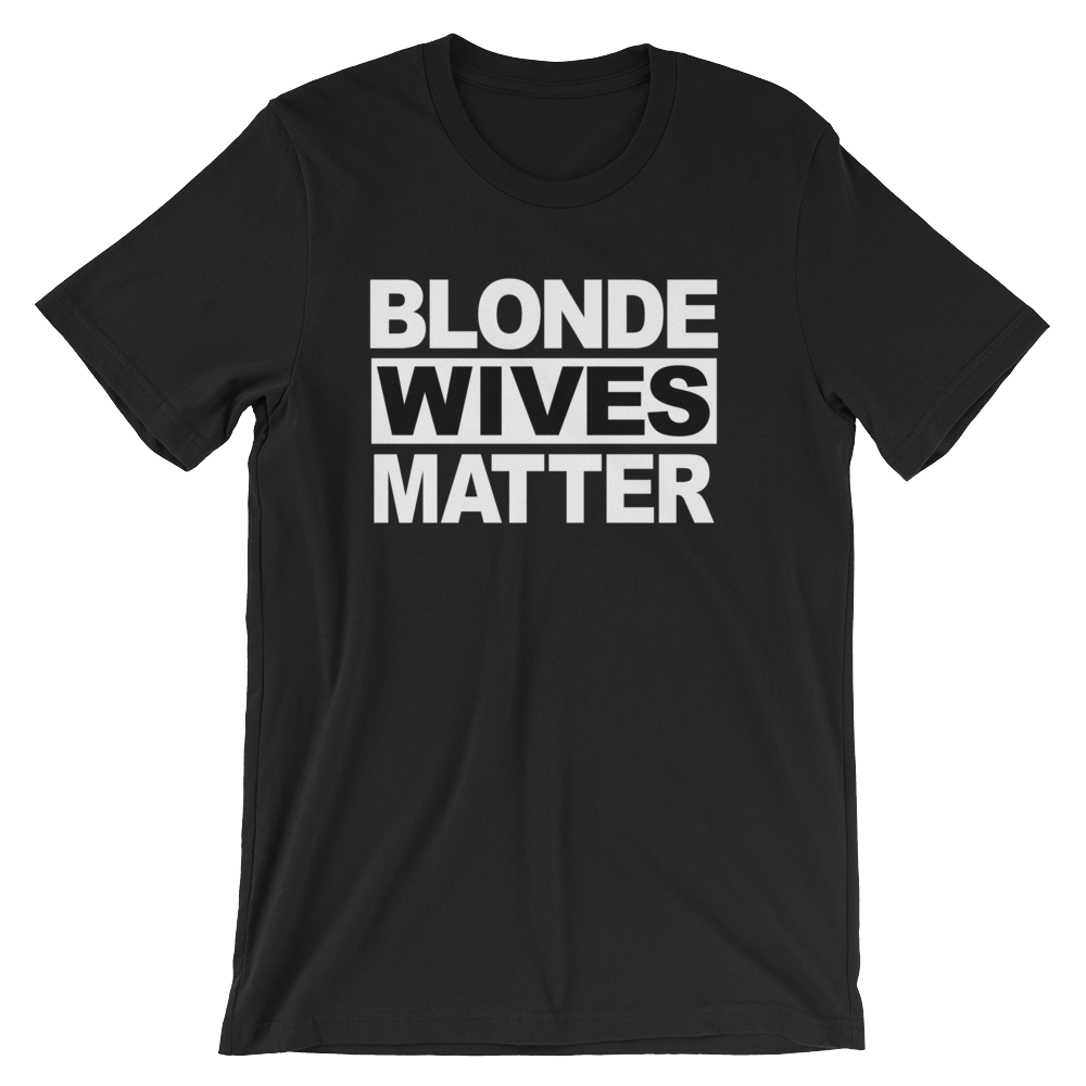 Blonde Wives Matter T-shirt -- black