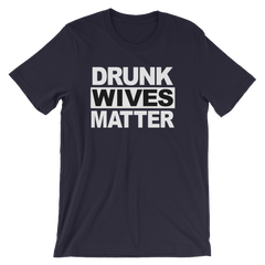 Drunk Wives Matter T-shirt -- Navy