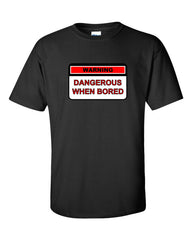 Dangerous When Bored T-shirt -- Black