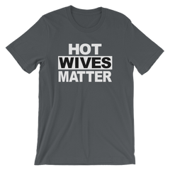 Hot Wives Matter T-shirt -- Asphalt