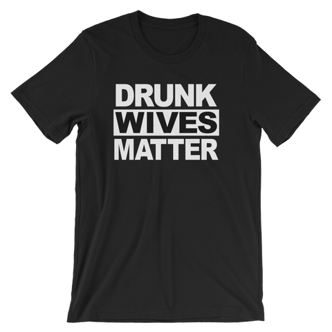 Drunk Wives Matter T-shirt -- Black