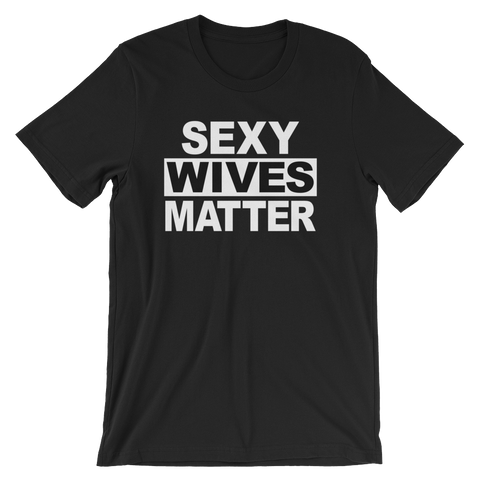 Sexy Wives Matter T-shirt -- Black