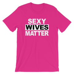 Sexy Wives Matter T-shirt -- Pink