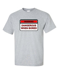 Dangerous When Bored T-shirt -- Grey