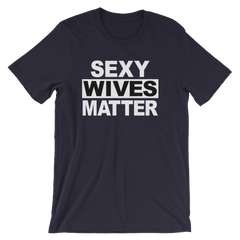 Sexy Wives Matter T-shirt -- Navy