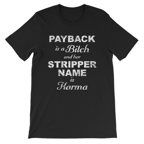 Payback is a Bitch and her Stripper Name is Karma T-shirt -- Black