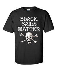 Black Sails Matter Pirate T-shirt -- Black